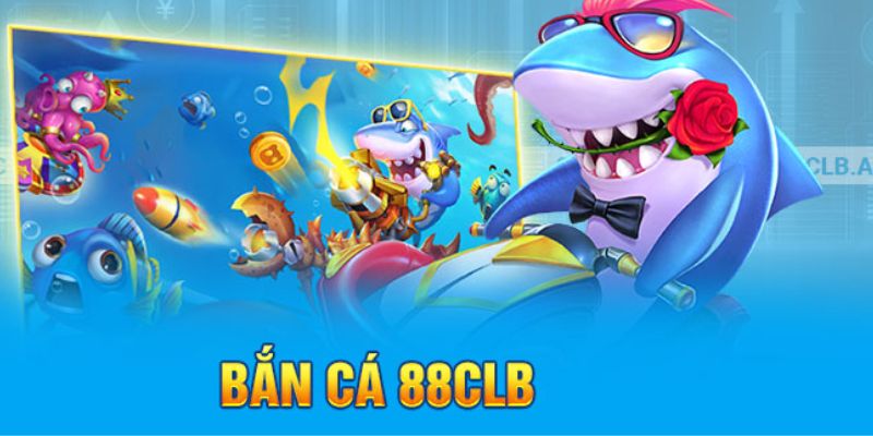 Bắn cá 88clb là một trong sảnh cược hấp dẫn