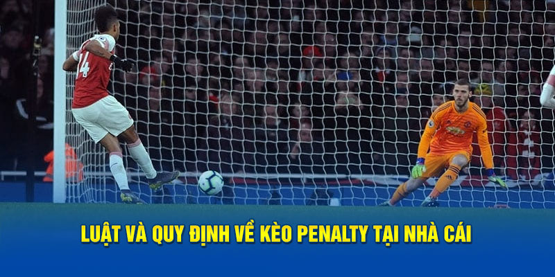 Luật và quy định về kèo penalty tại nhà cái