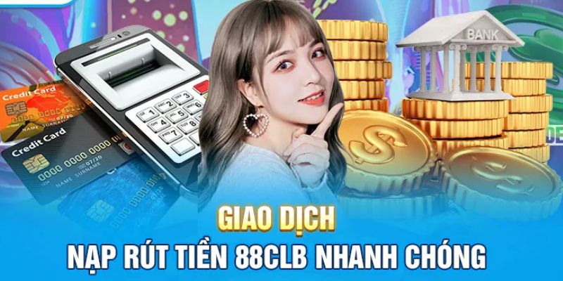 Hướng dẫn nạp tiền 88clb cho người mới