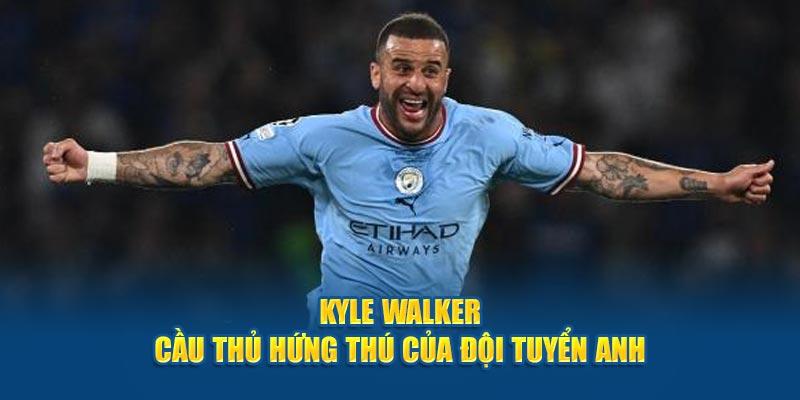 Kyle Walker cầu thủ hứng thú của đội tuyển Anh 