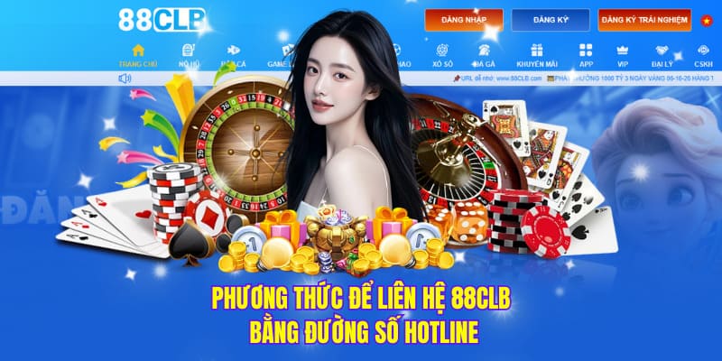 Bạn có thể liên hệ 88CLB qua số hotline