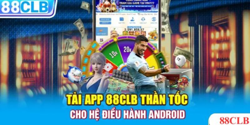 Ưu điểm khi tải app 88clb